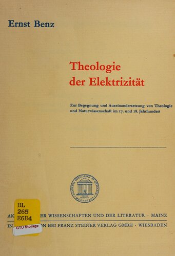 Theologie der Elektrizität: zur Begegnung und Auseinandersetzung von Theologie und Naturwissenschaft im 17. und 18. Jahrhundert