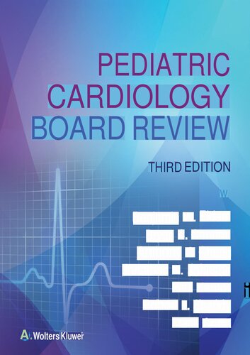 Pediatric Cardiology Board Review, 3e (Sep 14, 2022)_(197518047X)_(LWW)
