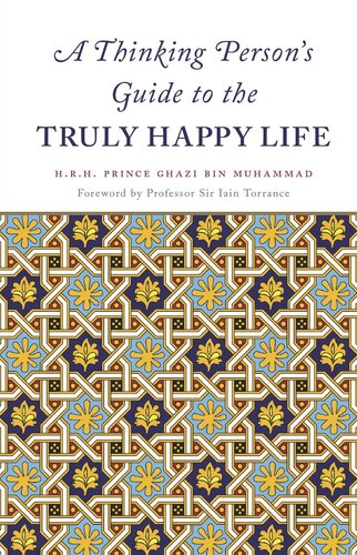 A Thinking Person s Guide to the Truly Happy Life