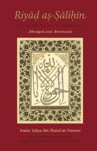 Riyad as-Salihin: The Meadows of The Righteous: Abridged & Annotated: Based on Shaykh Yusuf an-Nabhani's abridged Riyad as-Salihin and the Nuzhat al-Muttaqin