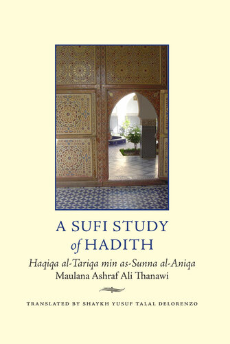 A Sufi Study of Hadith: A Translation of At-Tasharruf and Haqiqat at-Tariqa