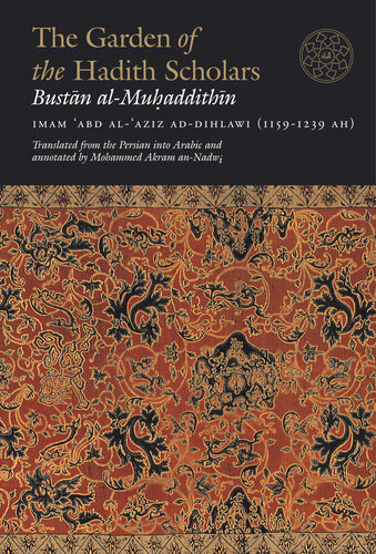 The Garden of the Hadith Scholars: Bustan al-Muhaddithin: Clarification of the books of Hadith and their splendid authors