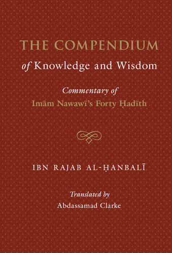The Compendium of Knowledge and Wisdom: Commentary of Imam Nawawi's Forty Hadith