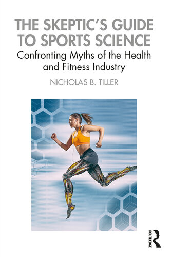 The Skeptic's Guide to Sports Science: Confronting Myths of the Health and Fitness Industry