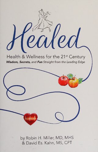 Healed! Health & Wellness for the 21st Century: Wisdom, Secrets, and Fun Straight From the Leading Edge