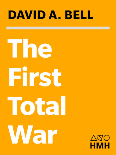 The First Total War: Napoleon's Europe and the Birth of Warfare as We Know It