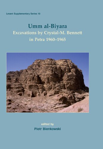 Umm al-Biyara: Excavations by Crystal-M. Bennett in Petra 1960-1965 (Levant Supplementary Series)