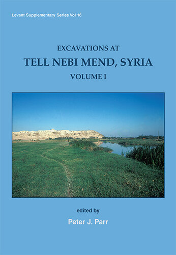 Excavations at Tell Nebi Mend, Syria: Volume I (Levant Supplementary Series)