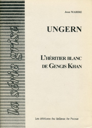 Ungern, l'heritier blanc de Gengis Khan