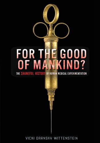 For the Good of Mankind? The Shameful History of Human Medical Experimentation