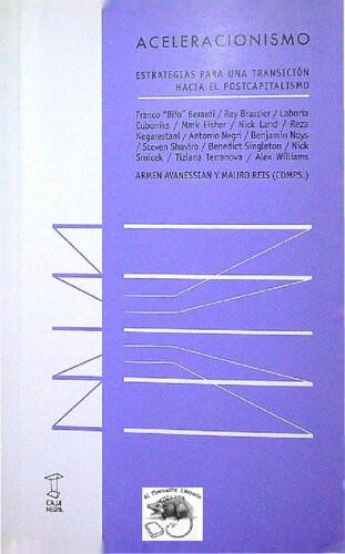 ACELERACIONISMO-ESTRATEGIAS PARA UNA TRANSICIÓN HACIA EL POSTCAPITALISMO