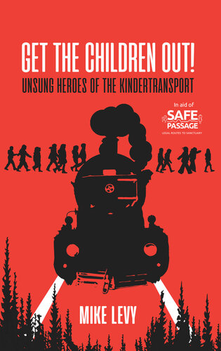 Get the Children Out! : Unsung Heroes of the Kindertransport