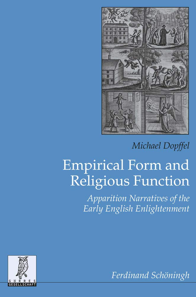 Empirical Form and Religious Function: Apparition Narratives of the Early English Enlightenment (Beitrage Zur Englischen Und Amerikanischen Literatur, 38)