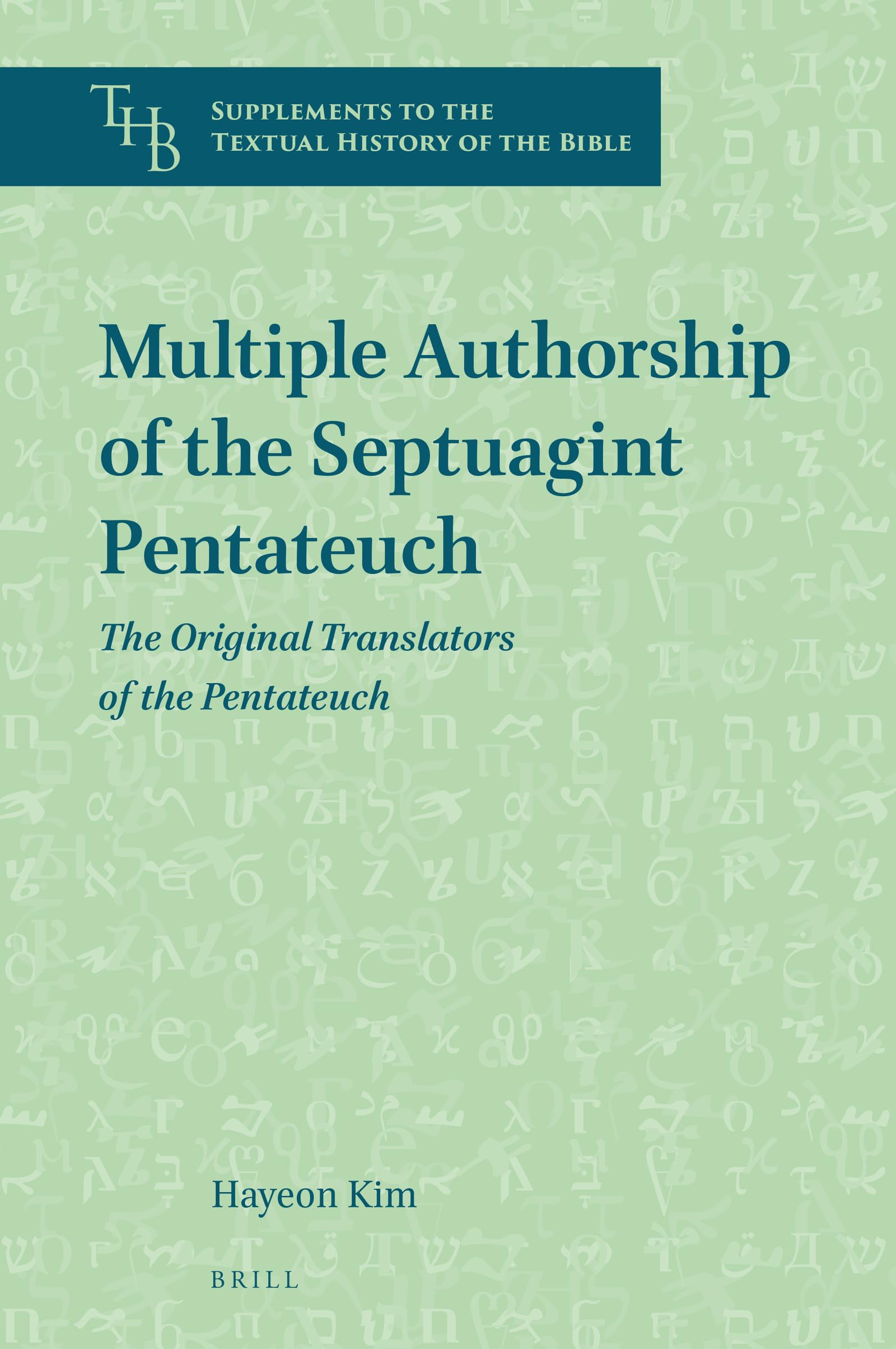 Multiple Authorship of the Septuagint Pentateuch The Original Translators of the Pentateuch (Supplements to the Textual History of the Bible, 4)