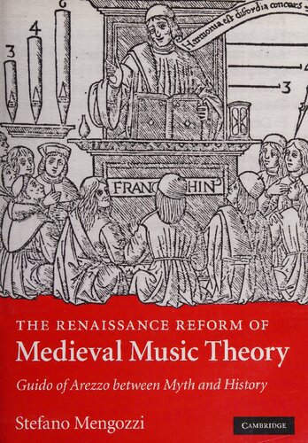 The Renaissance Reform of Medieval Music Theory: Guido of Arezzo between Myth and History