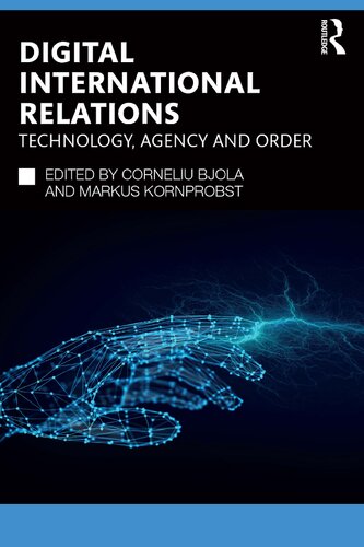 Digital International Relations: Technology, Agency, and Order