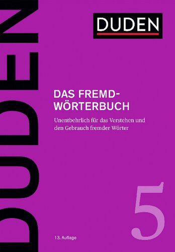 Das Fremdwörterbuch: Unentbehrlich für das Verstehen und den Gebrauch fremder Wörter