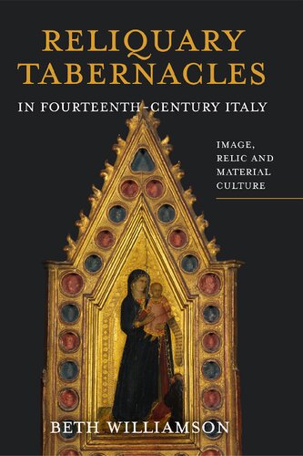 Reliquary Tabernacles in Fourteenth-Century Italy: Image, Relic and Material Culture