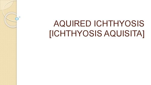 Aquired Ichthyosis (Ichthyosis Aquisita)