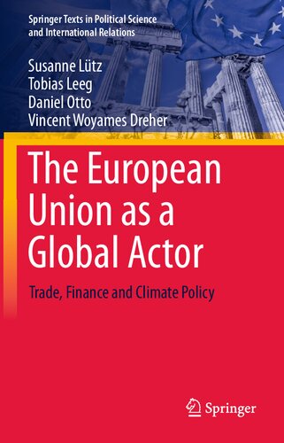 The European Union as a Global Actor: Trade, Finance and Climate Policy (Springer Texts in Political Science and International Relations)