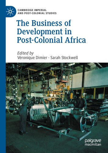 The Business of Development in Post-Colonial Africa (Cambridge Imperial and Post-Colonial Studies)