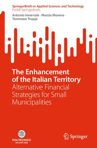 The Enhancement of the Italian Territory: Alternative Financial Strategies for Small Municipalities (SpringerBriefs in Applied Sciences and Technology)