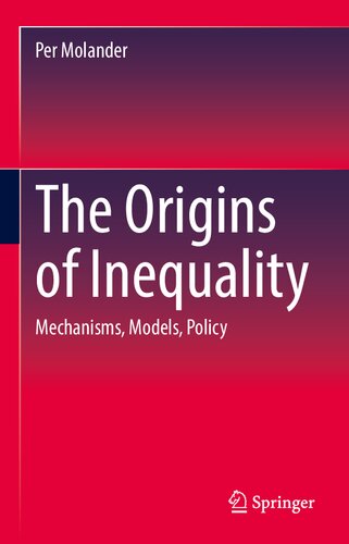 The Origins of Inequality: Mechanisms, Models, Policy