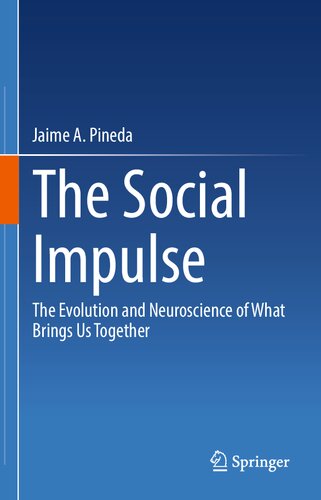 The Social Impulse: The Evolution and Neuroscience of What Brings Us Together