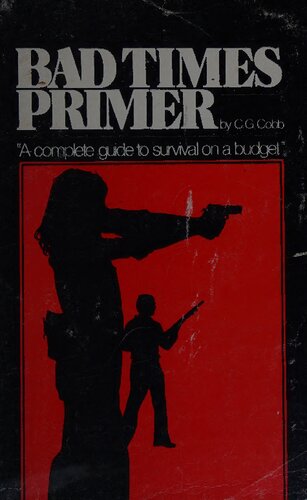 The Bad Times Primer: A Complete Guide to Survival on a Budget
