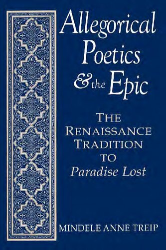 Allegorical Poetics and the Epic: The Renaissance Tradition to Paradise Lost (Studies In English Renaissance)
