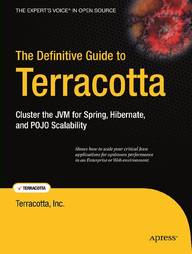 The Definitive Guide to Terracotta: Cluster the Jvm for Spring, Hibernate, and Pojo Scalability