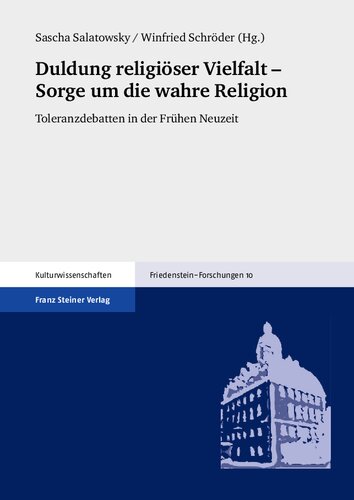Duldung religiöser Vielfalt – Sorge um die wahre Religion: Toleranzdebatten in der Frühen Neuzeit