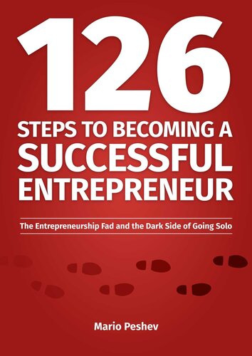 126 Steps to Becoming a Successful Entrepreneur: The Entrepreneurship Fad and the Dark Side of Going Solo