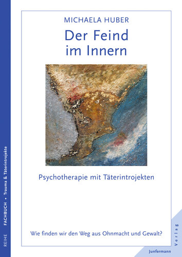 Der Feind im Innern: Psychotherapie mit Täterintrojekten