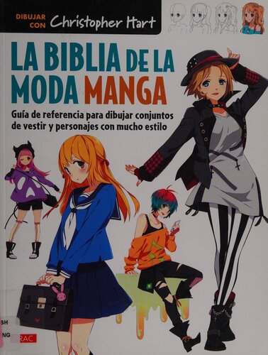 La biblia de la moda manga: Guía de referencia para dibujar conjuntos de vestir y personajes con mucho estilo