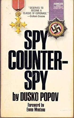 Spy/counterspy; the autobiography of Dusko Popov