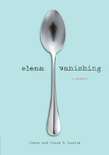 Elena Vanishing : A Memoir