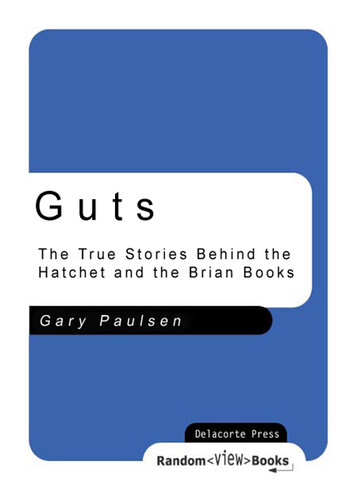 Guts : The True Stories Behind Hatchet and the Brian Books