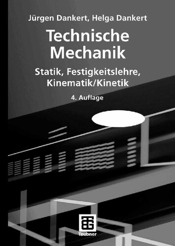 Technische Mechanik. Statik, Festigkeitslehre, Kinematik / Kinetik