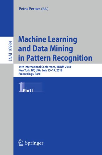 Machine Learning and Data Mining in Pattern Recognition: 14th International Conference, MLDM 2018, New York, NY, USA, July 15-19, 2018, Proceedings