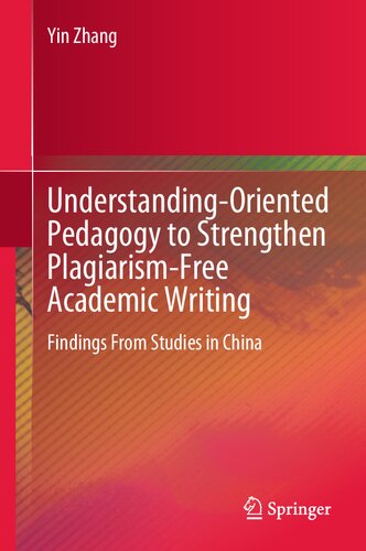 Understanding-Oriented Pedagogy to Strengthen Plagiarism-Free Academic Writing: Findings From Studies in China