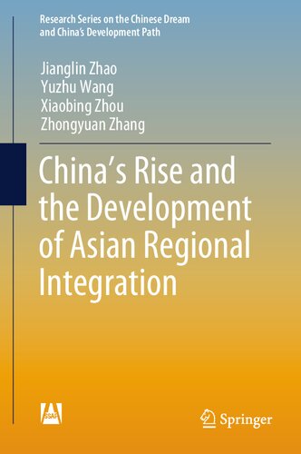 China’s Rise and the Development of Asian Regional Integration (Research Series on the Chinese Dream and China’s Development Path)