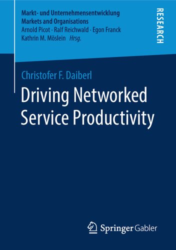 Driving Networked Service Productivity (Markt- und Unternehmensentwicklung Markets and Organisations)