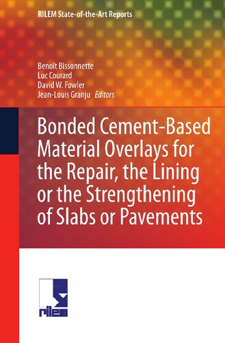 Bonded Cement-Based Material Overlays for the Repair, the Lining or the Strengthening of Slabs or Pavements: State-of-the-Art Report of the RILEM Technical Committee 193-RLS