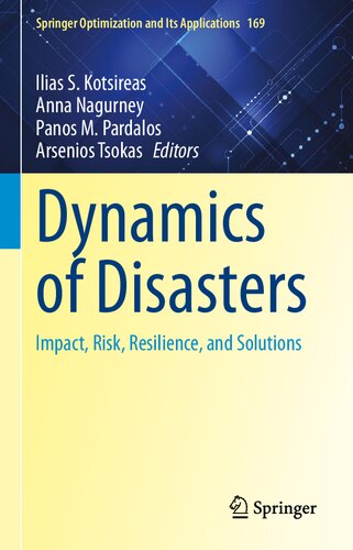 Dynamics of Disasters: Impact, Risk, Resilience, and Solutions (Springer Optimization and Its Applications, 169)