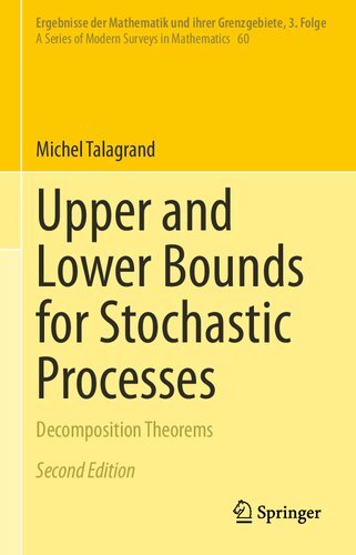 Upper and Lower Bounds for Stochastic Processes: Decomposition Theorems (Ergebnisse der Mathematik und ihrer Grenzgebiete. 3. Folge / A Series of Modern Surveys in Mathematics, 60)