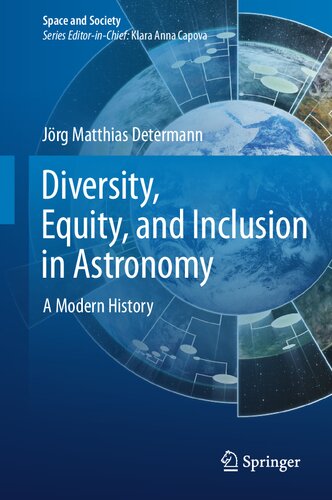 Diversity, Equity, and Inclusion in Astronomy: A Modern History (Space and Society)