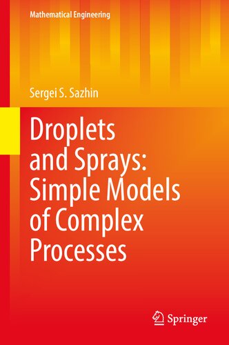 Droplets and Sprays: Simple Models of Complex Processes (Mathematical Engineering)