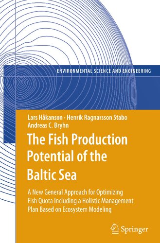 The Fish Production Potential of the Baltic Sea: A New General Approach for Optimizing Fish Quota Including a Holistic Management Plan Based on ... (Environmental Science and Engineering)