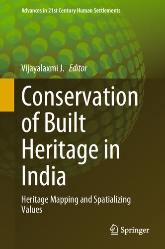 Conservation of Built Heritage in India: Heritage Mapping and Spatializing Values (Advances in 21st Century Human Settlements)